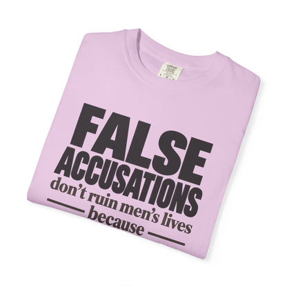T-Shirt — "False Accusations Don’t Ruin Men’s Lives Because Real Accusations Don’t" Statement Tee