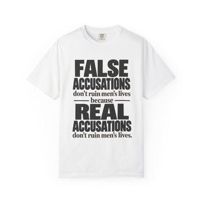 T-Shirt — "False Accusations Don’t Ruin Men’s Lives Because Real Accusations Don’t" Statement Tee