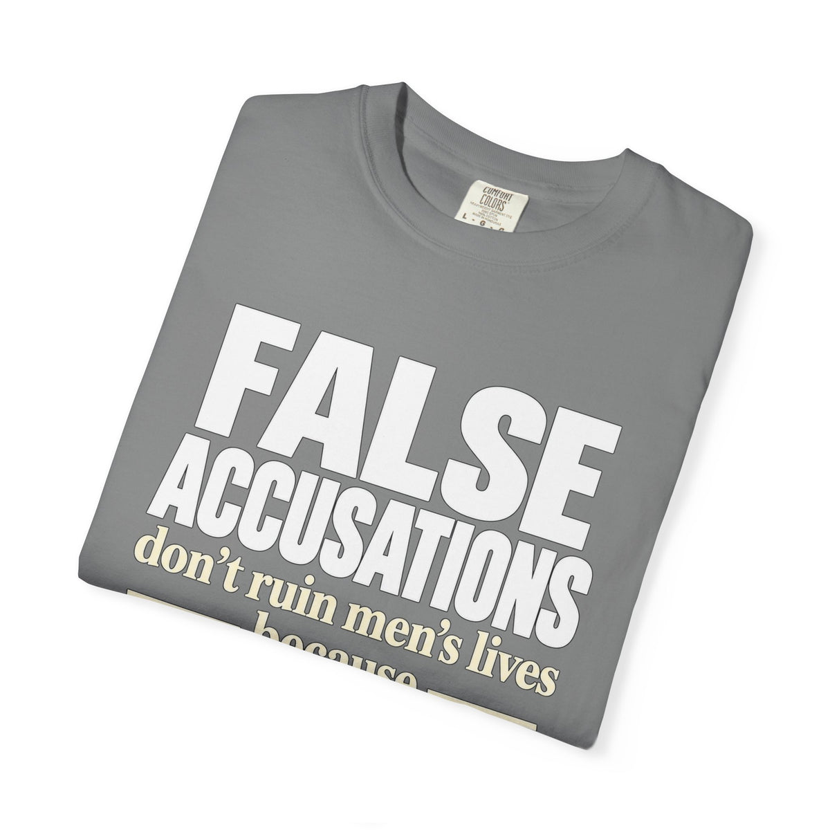 False Accusations / Real Accusations Statement Tee | Comfort Colors® 1717