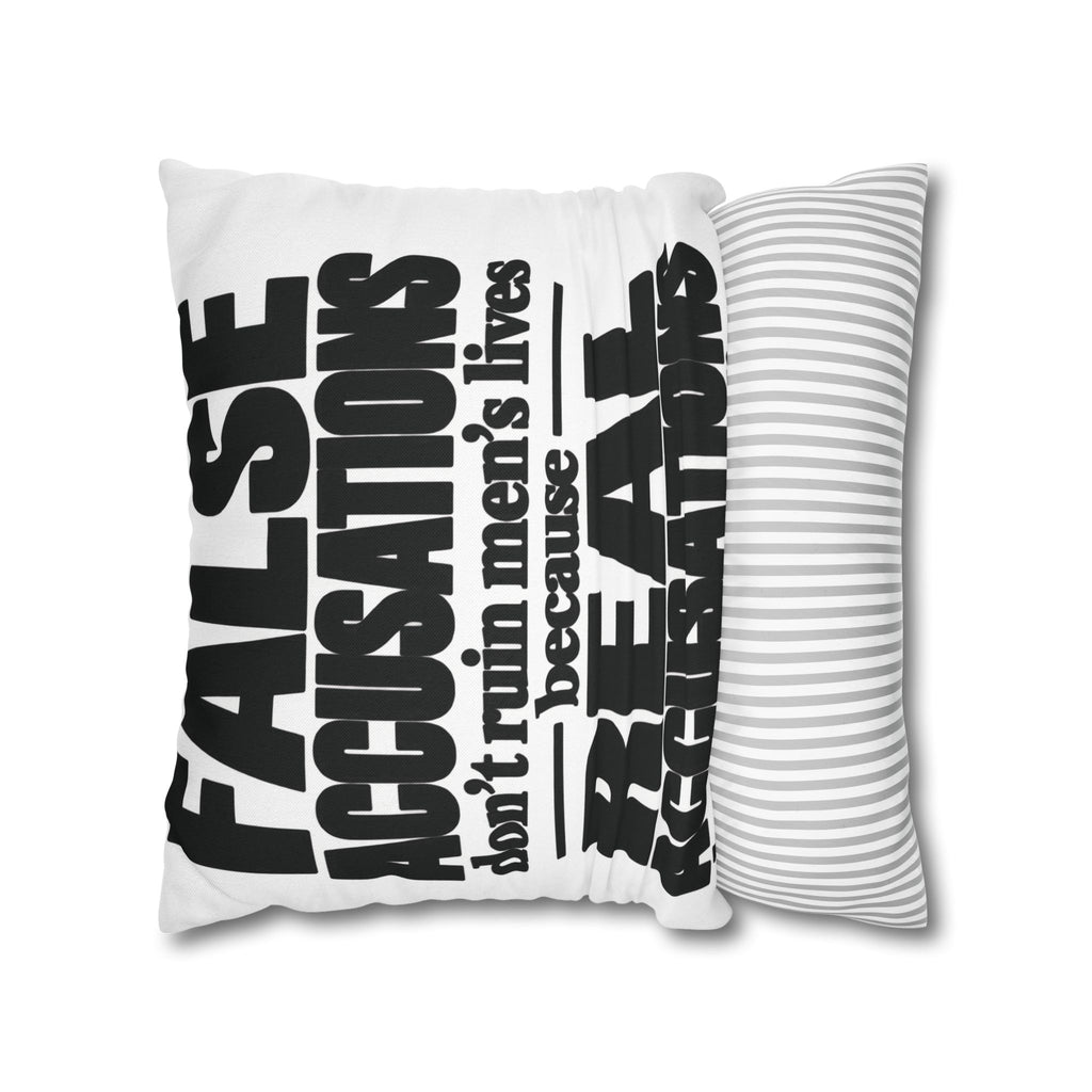 Statement Pillowcase - "False Accusations Don't Ruin Men's Lives Because Real Accusations"