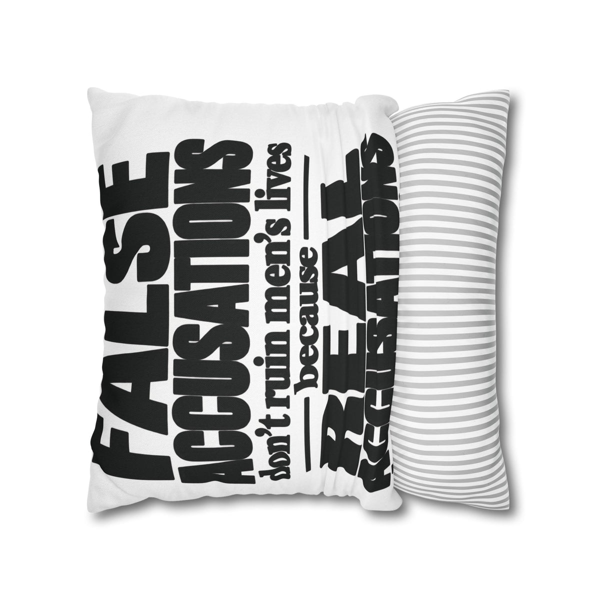 Statement Pillowcase - "False Accusations Don't Ruin Men's Lives Because Real Accusations"