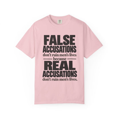 T-Shirt — "False Accusations Don’t Ruin Men’s Lives Because Real Accusations Don’t" Statement Tee
