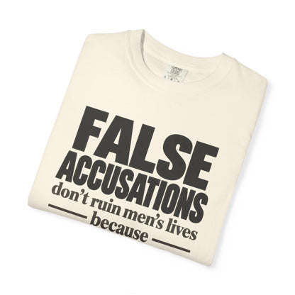 T-Shirt — "False Accusations Don’t Ruin Men’s Lives Because Real Accusations Don’t" Statement Tee