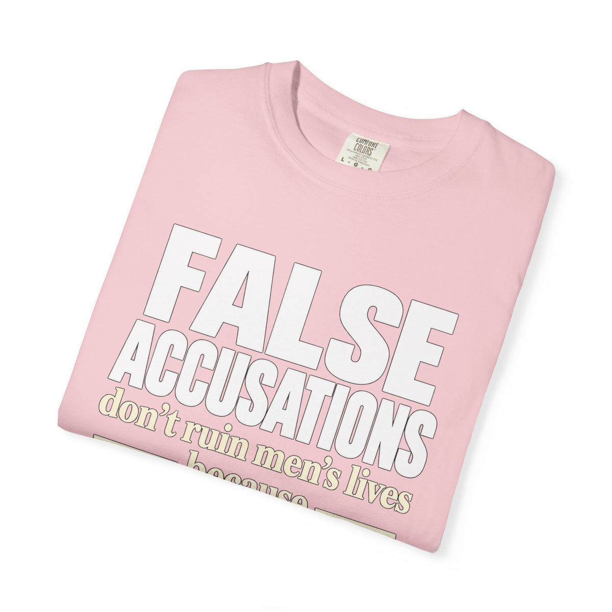 False Accusations / Real Accusations Statement Tee | Comfort Colors® 1717