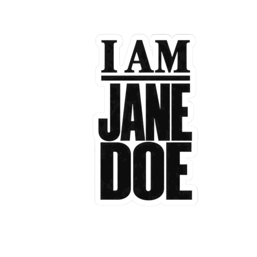 I Am Jane Doe Bold Kiss-Cut Sticker — Political/Activist Laptop Decal