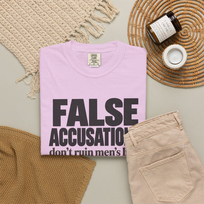 T-Shirt — "False Accusations Don’t Ruin Men’s Lives Because Real Accusations Don’t" Statement Tee