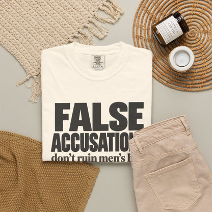 T-Shirt — "False Accusations Don’t Ruin Men’s Lives Because Real Accusations Don’t" Statement Tee