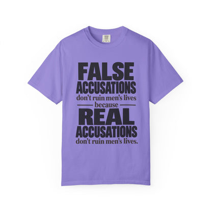 T-Shirt — "False Accusations Don’t Ruin Men’s Lives Because Real Accusations Don’t" Statement Tee