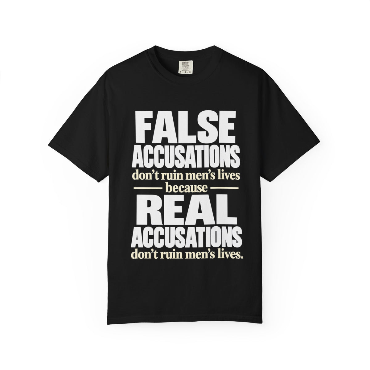 False Accusations / Real Accusations Statement Tee | Comfort Colors® 1717