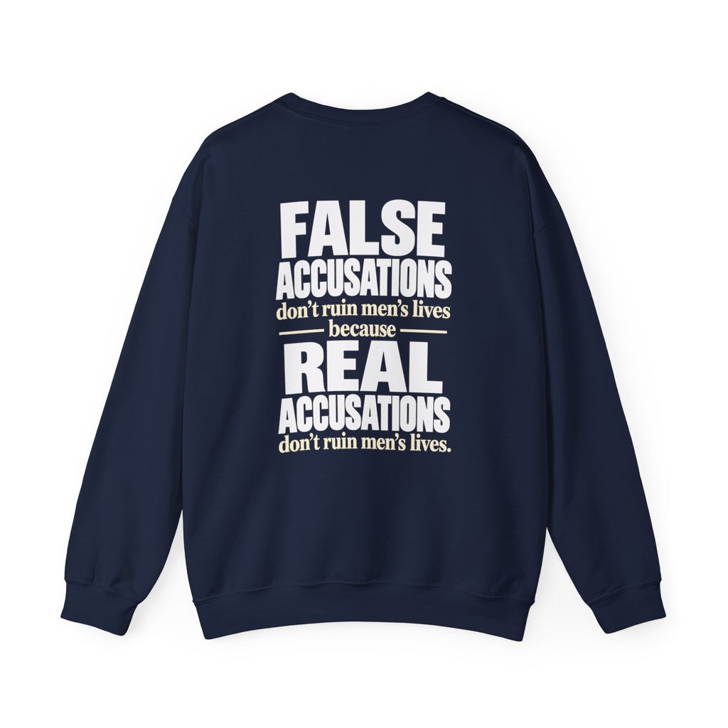 Crewneck Sweatshirt — "False Accusations Don’t Ruin People’s Lives. Real Accusations Don’t Ruin People’s Lives." Back Graphic