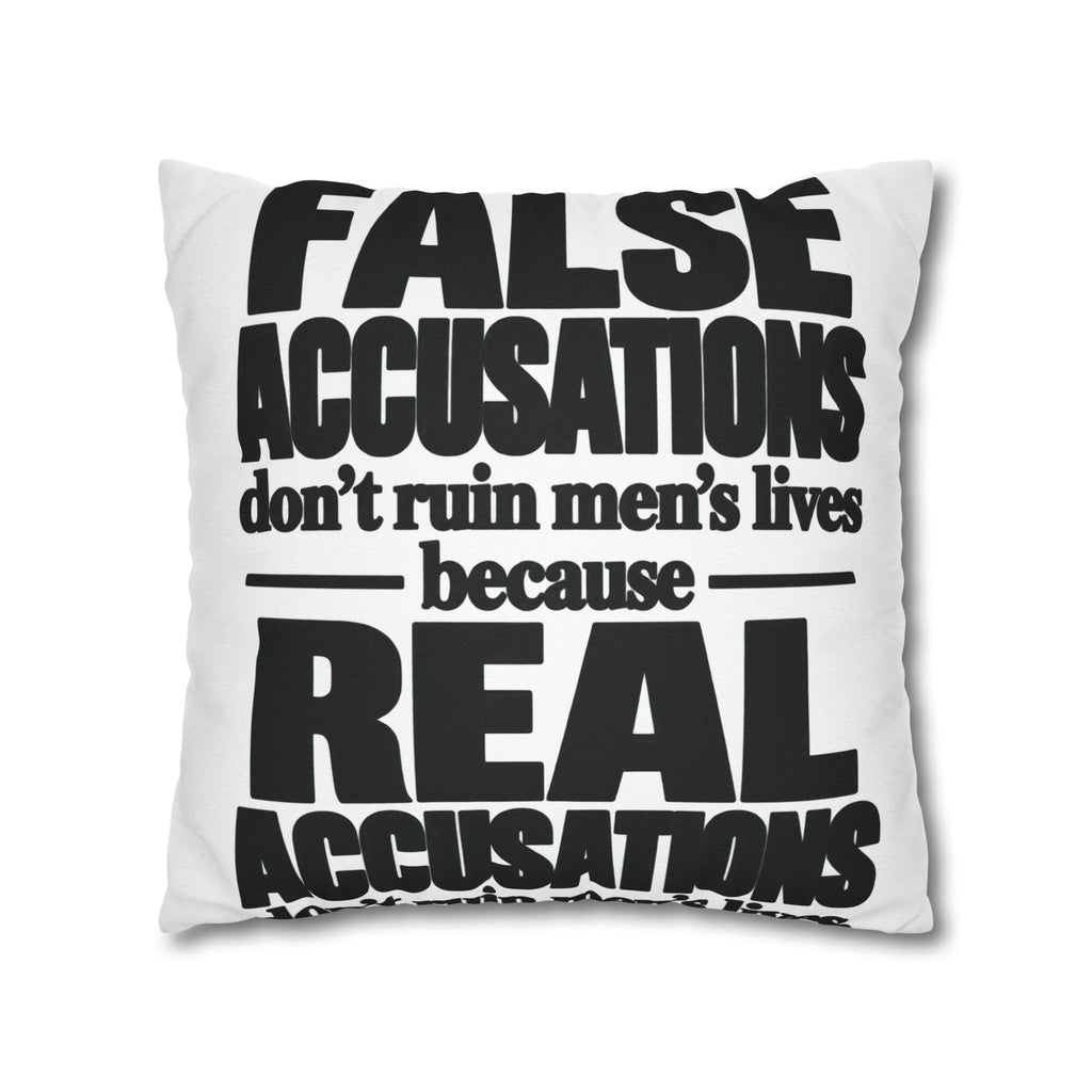 Statement Pillowcase - "False Accusations Don't Ruin Men's Lives Because Real Accusations"