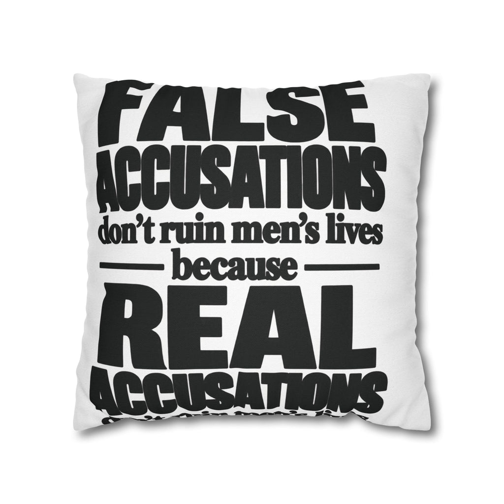 Statement Pillowcase - "False Accusations Don't Ruin Men's Lives Because Real Accusations"