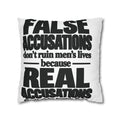 Statement Pillowcase - "False Accusations Don't Ruin Men's Lives Because Real Accusations"