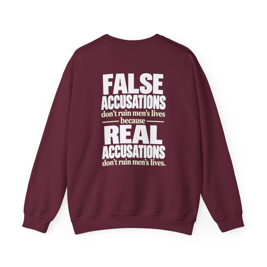 Crewneck Sweatshirt — "False Accusations Don’t Ruin People’s Lives. Real Accusations Don’t Ruin People’s Lives." Back Graphic