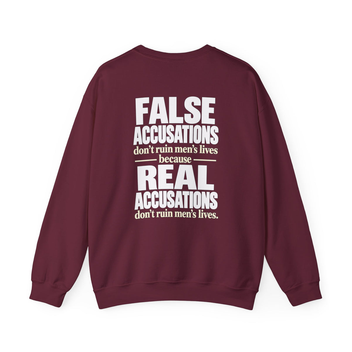 Crewneck Sweatshirt — "False Accusations Don’t Ruin People’s Lives. Real Accusations Don’t Ruin People’s Lives." Back Graphic
