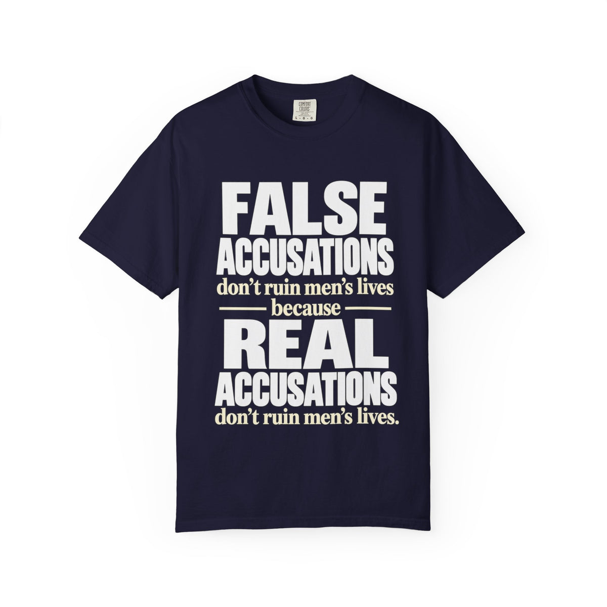 False Accusations / Real Accusations Statement Tee | Comfort Colors® 1717