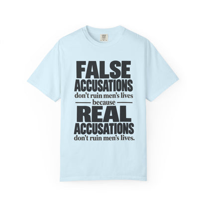 T-Shirt — "False Accusations Don’t Ruin Men’s Lives Because Real Accusations Don’t" Statement Tee