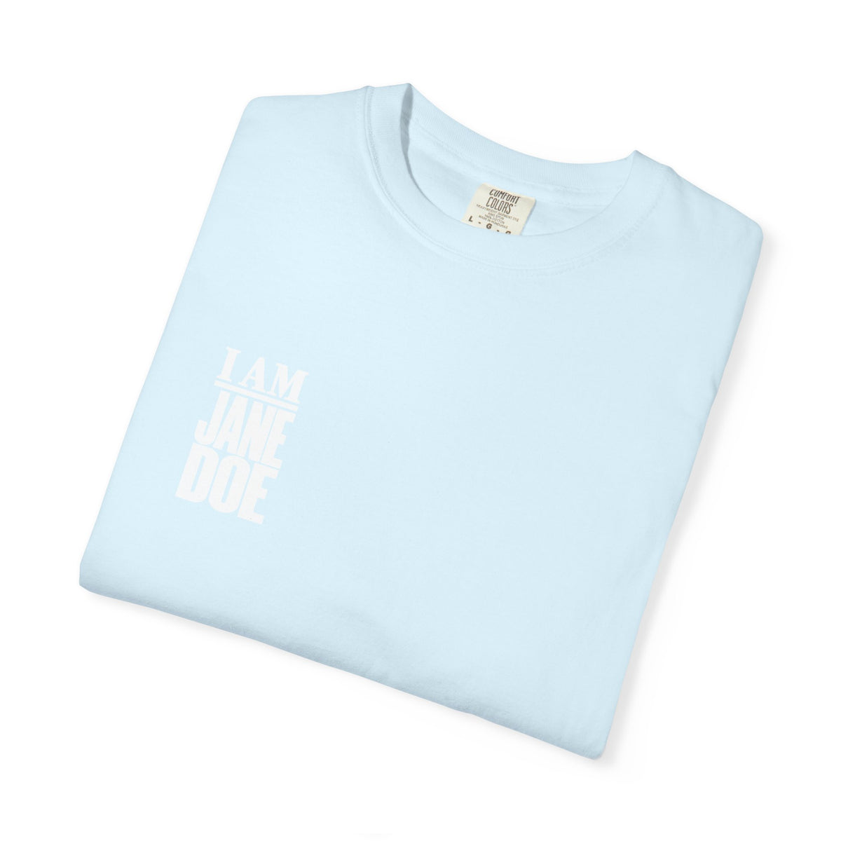 I AM JANE DOE Statement Tee — Garment-Dyed