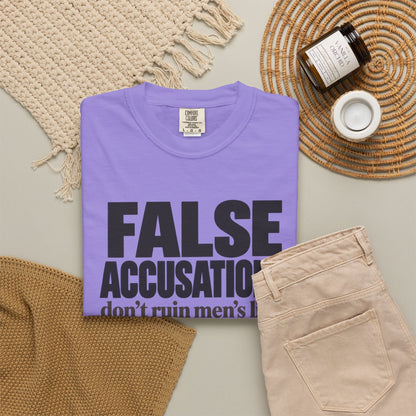 T-Shirt — "False Accusations Don’t Ruin Men’s Lives Because Real Accusations Don’t" Statement Tee