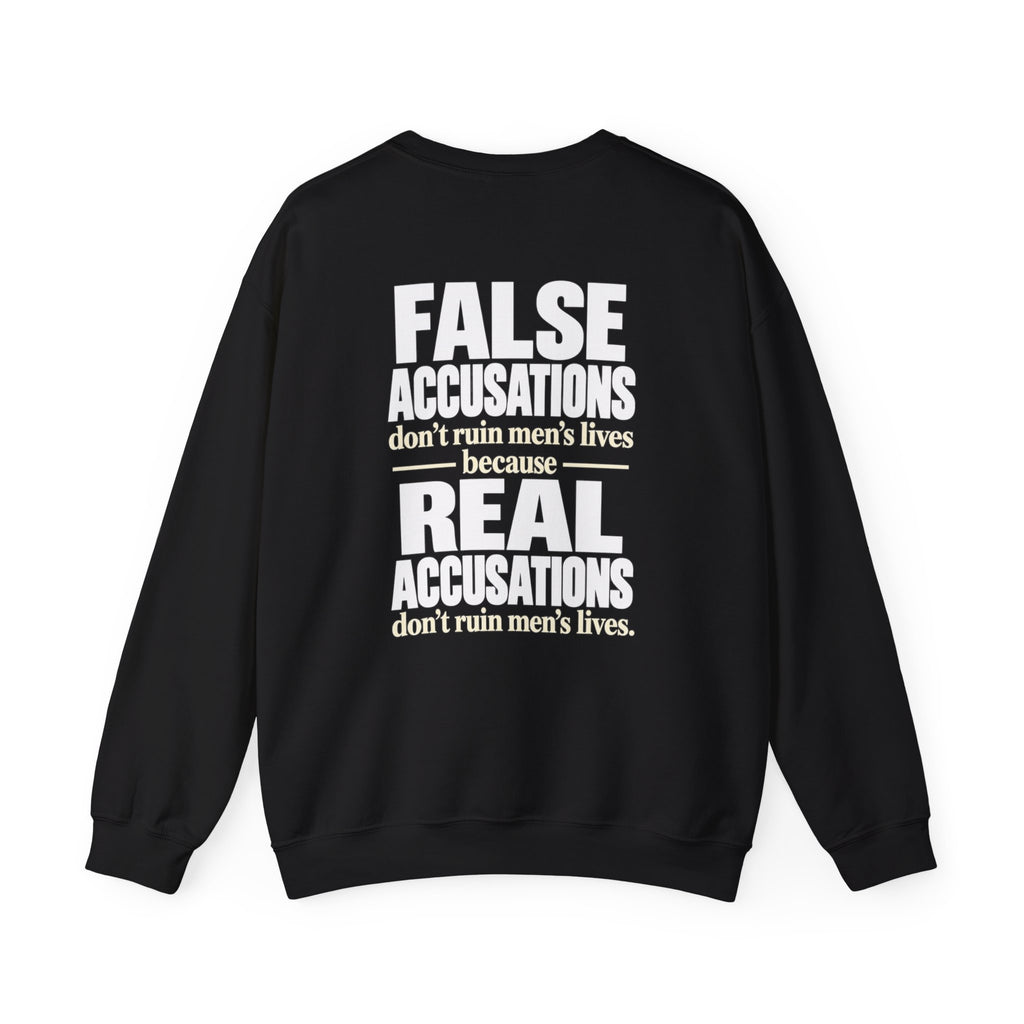 Crewneck Sweatshirt — "False Accusations Don’t Ruin People’s Lives. Real Accusations Don’t Ruin People’s Lives." Back Graphic