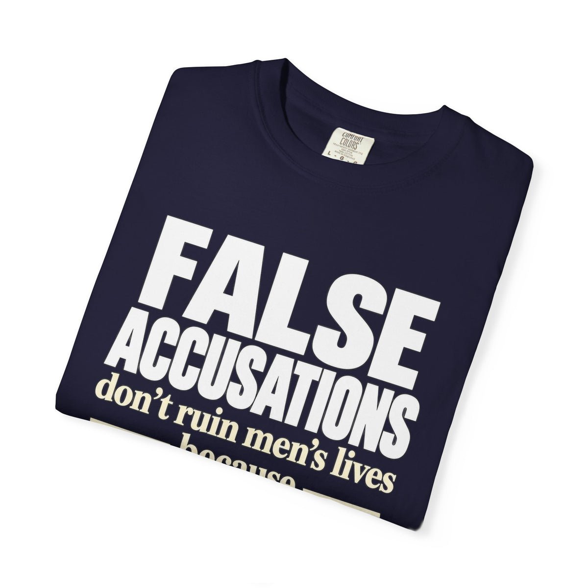 False Accusations / Real Accusations Statement Tee | Comfort Colors® 1717